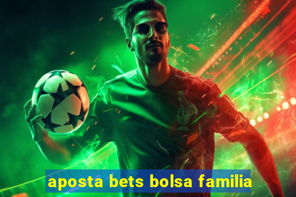 aposta bets bolsa familia